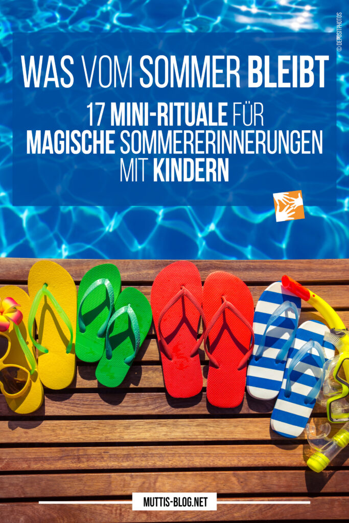 Was vom Sommer bleibt: 17 Mini-Rituale für magische Sommererinnerungen mit Kindern